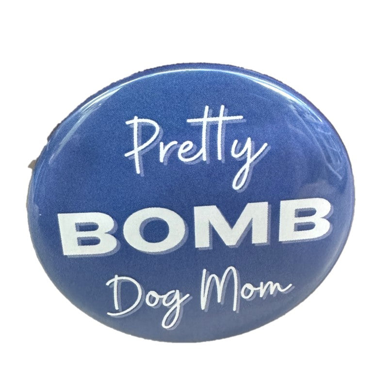 Pretty Bomb Dog Mom Button