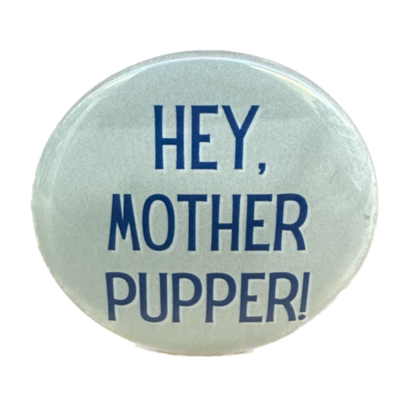 Hey, Mother Pupper! Button