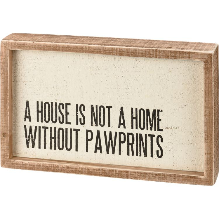 Primitives by Kathy Not A Home Without Pawprints - Inset Box Sign