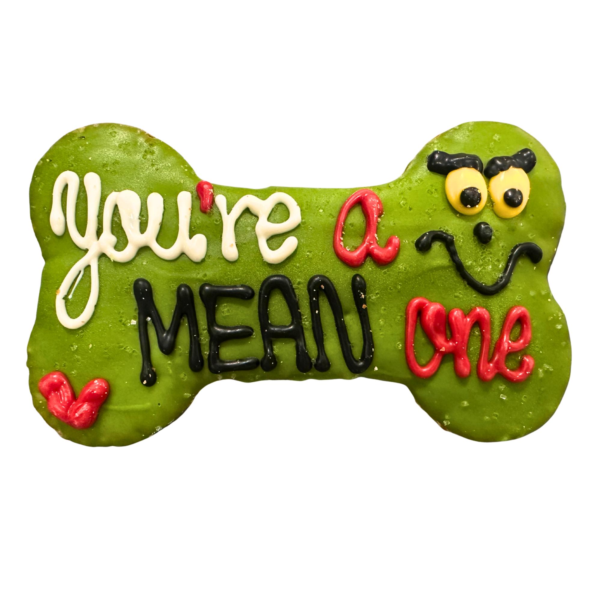 You're A Mean One Bone Dog Treat